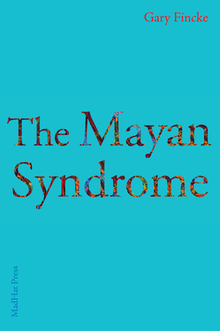 The Mayan Syndrome by Gary Fincke