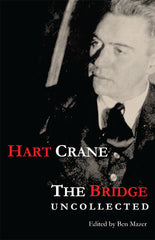 The Bridge Uncollected Version, from Periodicals and Anthologies, 1927–1930 by Hart Crane, ed. Ben Mazer
