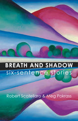 Breath and Shadow by Robert Scotellaro and Meg Pokrass