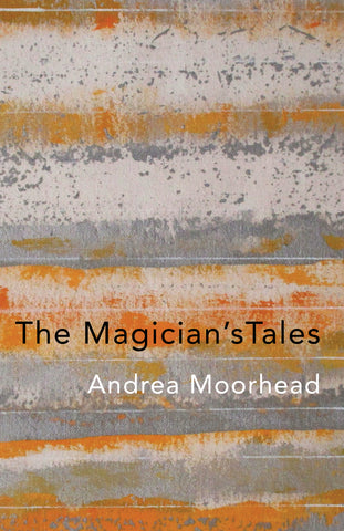 The Magician's Tales by Andrea Moorhead