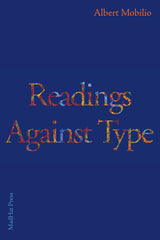 Readings Against Type by Albert Mobilio
