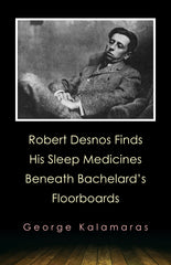 Robert Desnos Finds by George Kalamaras
