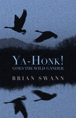 Ya-Honk! by Brian Swann