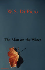 The Man on the Water by W. S. Di Piero