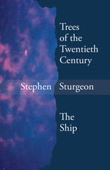 Trees of the Twentieth Century and The Ship by Stephen Sturgeon