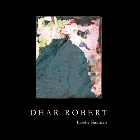 DEAR ROBERT by Lysette Simmons
