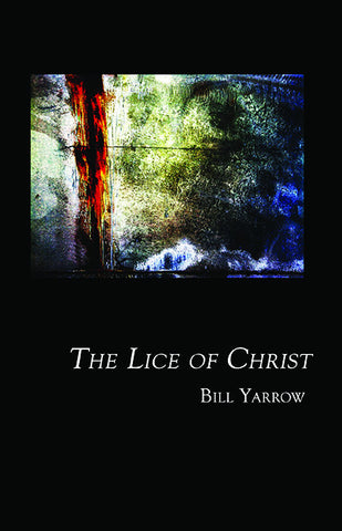 The Lice of Christ by Bill Yarrow